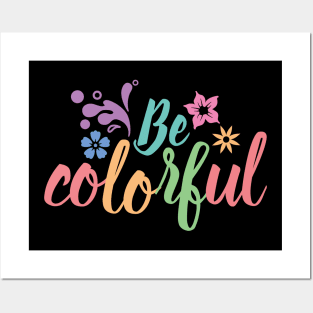 Be colorful Posters and Art